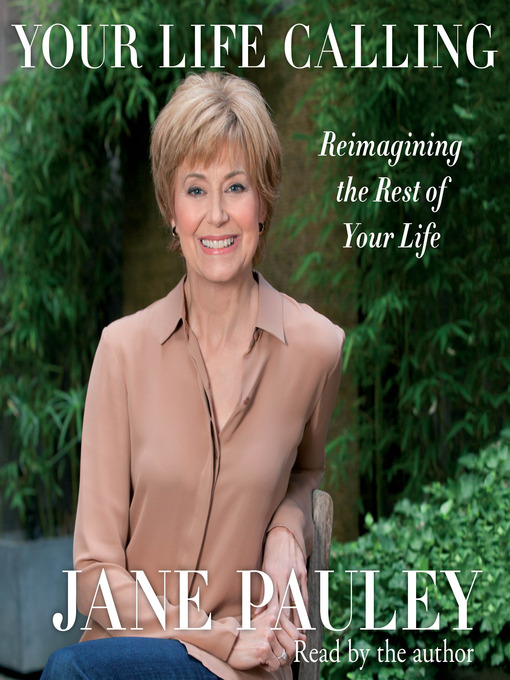 Title details for Your Life Calling by Jane Pauley - Available